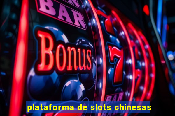 plataforma de slots chinesas